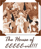 The House of EEEEE-vil!!!